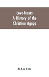 Love-feasts; a history of the Christian agape