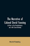 The narrative of Colonel David Fanning (a Tory in the revolutionary war with Great Britain)