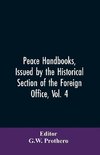 Peace Handbooks, Issued by the Historical Section of the Foreign Office, Vol. 4