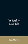 The travels of Marco Polo, greatly amended and enlarged from valuable early manuscripts recently published by the French Society of Geography and in Italy by Count Baldelli Boni