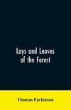 Lays and leaves of the forest; a collection of poems, and historical, genealogical & biographical essays and sketches, relating chiefly to men and things connected with the royal forest of Knaresborough