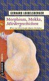 Morphium, Mokka, Mördergeschichten