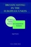 Broadcasting in the European Union:The Role of Public Interest in Competition Analysis