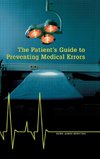 The Patient's Guide to Preventing Medical Errors