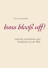 bass blooß uff!