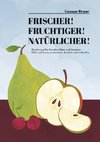 Frischer! Fruchtiger! Natürlicher!