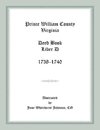 Prince William County, Virginia Deed Book Liber D, 1738-1740