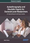 Autoethnography and Heuristic Inquiry for Doctoral-Level Researchers