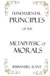 Fundamental Principles of the Metaphysic of Morals