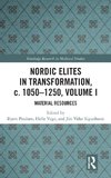 Nordic Elites in Transformation, c. 1050-1250, Volume I