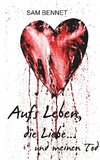 Aufs Leben, die Liebe ... und meinen Tod