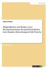 Möglichkeiten und Risiken einer Hochpreisstrategie  als Qualitätsindikator beim Kunden. Betrachtung im Falle Porsche