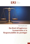 Du Droit d'ingérence humanitaire à la Responsabilité de protéger