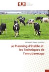 Le Planning d'étable et les Techniques de l'enrubannage