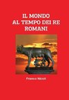 IL MONDO AL TEMPO DEI RE ROMANI