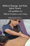 Biblical Massage and Holy Spirit Touch -- with guidelines for -- Biblical Meditation and Fasting