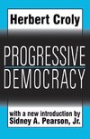 Croly, H: Progressive Democracy