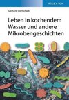 Leben in kochendem Wasser und andere Mikrobengeschichten