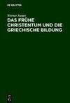 Das frühe Christentum und die griechische Bildung