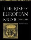 The Rise of European Music, 1380 1500