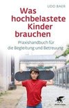 Was hochbelastete Kinder brauchen