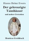 Der gekreuzigte Tannhäuser und andere Grotesken (Großdruck)