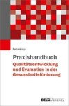 Praxishandbuch Qualitätsentwicklung und Evaluation in der Gesundheitsförderung