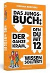 Das Jungs-Buch: Der ganze Kram, den du mit 12 wissen solltest