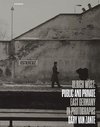 Public and Private: East Germany in Photographs by Ulrich Wüst