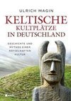 Keltische Kultplätze in Deutschland