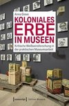 Koloniales Erbe in Museen