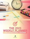 The 2023 Weekly Planner and Appointment Tracker