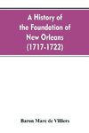 A history of the foundation of New Orleans (1717-1722)