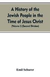 A History of the Jewish People in the Time of Jesus Christ (Volume I) (Second Division)