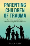 Parenting Children of Trauma