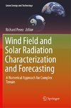 Wind Field and Solar Radiation Characterization and Forecasting