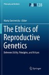 The Ethics of  Reproductive Genetics