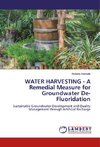 WATER HARVESTING - A Remedial Measure for Groundwater De-Fluoridation