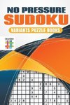 No Pressure Sudoku | Variants Puzzle Books