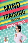 Mind Training for Kids | Sudoku Book
