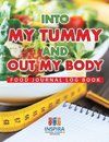 Into My Tummy and Out My Body | Food Journal Log Book