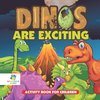 Dinos Are Exciting! | Activity Book for Children