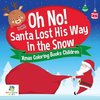 Oh No! Santa Lost His Way in the Snow | Xmas Coloring Books Children