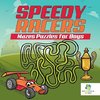 Speedy Racers Mazes Puzzles for Boys