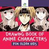 Drawing Book of Anime Characters for Older Kids