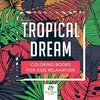 Tropical Dream | Coloring Books for Kids Relaxation