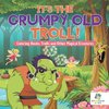 It's the Grumpy Old Troll! | Coloring Books Trolls and Other Magical Creatures