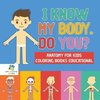 I Know My Body. Do You? | Anatomy for Kids | Coloring Books Educational