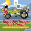 Speedy Things That Zoom! | Connect the Dots Books for Kids Age 8