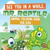 See You in a While, Mr. Reptile | Animal Coloring Book for Kids